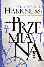 Okładka - Przemiana. Księga Wszystkich Dusz. Tom 4 - Deborah Harkness