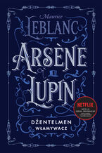 Okładka - Arsene Lupin, dżentelmen włamywacz - Maurice Leblanc