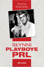 Okładka - Słynni playboye PRL - Iwona Kienzler
