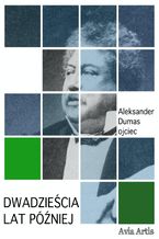 Okładka - Dwadzieścia lat później - Aleksander Dumas (ojciec)