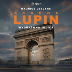 Okładka - Arsene Lupin. Wydrążona iglica - Maurice Leblanc