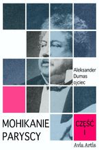 Okładka - Mohikanie paryscy część I - Aleksander Dumas (ojciec)
