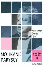 Okładka - Mohikanie paryscy część III - Aleksander Dumas (ojciec)