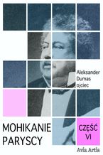 Okładka - Mohikanie paryscy część VI - Aleksander Dumas (ojciec)