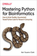 Okładka - Mastering Python for Bioinformatics. How to Write Flexible, Documented, Tested Python Code for Research Computing - Ken Youens-Clark