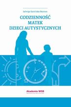 Okładka - Codzienność matek dzieci autystycznych - Jadwiga Kamińska-Reyman
