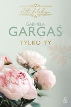 Okładka - Tylko ty - Gabriela Gargaś