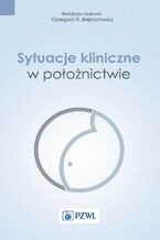 Okładka - Sytuacje kliniczne w położnictwie - Grzegorz H. Bręborowicz