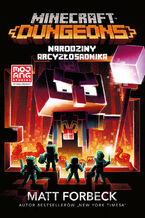 Okładka - Minecraft. Dungeons. Narodziny Arcyzłosadnika - Matt Forbeck