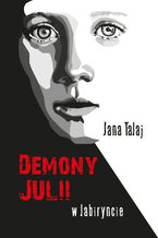 Okładka - Demony Julii. W labiryncie - Jana Talaj