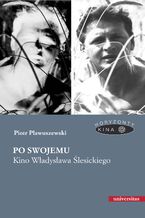 Okładka - Po swojemu. Kino Władysława Ślesickiego - Piotr Pławuszewski