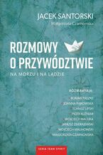 Okładka - Rozmowy o przywództwie na morzu i na lądzie - Jacek Santorski, Małgorzata Czarnomska