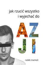 Okładka - Jak rzucić wszystko i wyjechać do Azji - Radek Mamoń