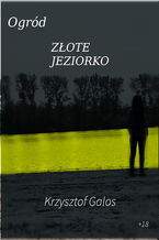 Okładka - Ogród: Złote Jeziorko - Krzysztof Galos