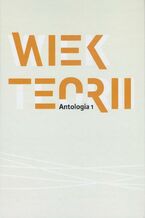 Okładka - Wiek teorii Antologia 1 - Pod Redakcją Naukową Danuty Ulickiej