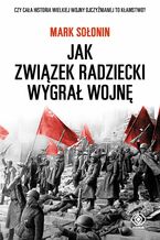 Okładka - Jak Związek Radziecki wygrał wojnę - Mark Sołonin