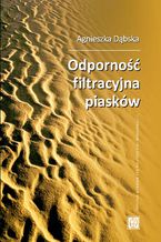 Okładka - Odporność filtracyjna piasków - Agnieszka Dąbska