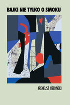 Okładka - Bajki nie tylko o smoku - Ireneusz Iredyński