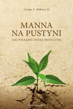 Okładka - Manna na pustyni. Jak pogłębić swoją modlitwę - George A. Maloney SJ