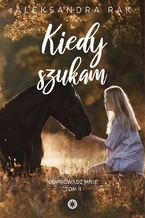 Okładka - Kiedy szukam - Aleksandra Rak