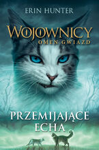 Okładka - Wojownicy (Tom 20). Przemijające echa - Erin Hunter