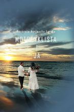 Okładka - Motocyklista i ja - Honorata Agnieszka Larska