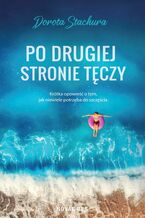 Okładka - Po drugiej stronie tęczy - Dorota Stachura