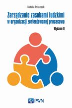 Okładka - Zarządzanie zasobami ludzkimi w organizacji zorientowanej procesowo - Natalia Potoczek