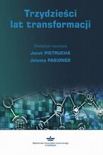 Okładka - Trzydzieści lat transformacji - Jacek Pietrucha, Jolanta Pasionek