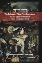 Okładka - The Eclipse of Value-Free Economics. The concept of multiple self versus homo economicus - Aleksander Ostapiuk