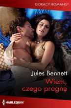 Okładka - Wiem, czego pragnę - Jules Bennett