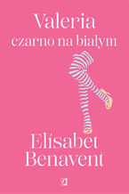 Okładka - Valeria czarno na białym. Valeria. Tom 3 - Elisabet Benavent