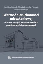 Okładka - Wartość nieruchomości mieszkaniowej w nowoczesnych uwarunkowaniach przestrzennych i gospodarczych - Stanisław Korenik, Alicja Zakrzewska-Półtorak, Andrzej Łuczyszyn