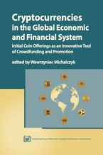 Okładka - Cryptocurrencies in the Global Economic and Financial System. Initial Coin Offerings as an Innovative Tool of Crowdfunding and Promotion - Wawrzyniec Michalczyk