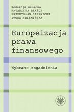Okładka - Europeizacja prawa finansowego - Katarzyna Błażuk, Przemysław Czernicki, Iwona Krzemińska