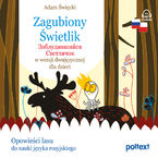 Okładka - Zagubiony Świetlik. Заблудившийся Светлячок w wersji dwujęzycznej dla dzieci - Adam Święcki