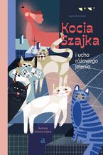 Okładka - Kocia szajka i ucho różowego jelenia - Agata Romaniuk