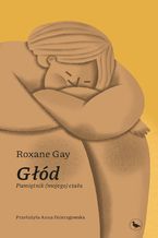 Okładka - Głód. Pamiętnik (mojego) ciała - Roxane Gay