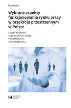 Okładka - Wybrane aspekty funkcjonowania rynku pracy w przekroju przestrzennym w Polsce - Leszek Kucharski, Iwona Kukulak-Dolata, Paweł Matysiak, Anna Rutkowska