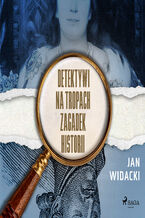 Okładka - Detektywi na tropach zagadek historii - Jan Widacki