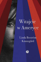 Okładka - Witajcie w Ameryce - Linda Bostrom Knausgard