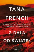 Okładka - Z DALA OD ŚWIATEŁ - Tana French