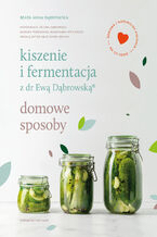 Okładka - Kiszenie i fermentacja z dr Ewą Dąbrowską. Domowe sposoby - Beata Anna Dąbrowska