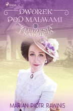 Okładka - Dworek pod Malwami 3 - Złudzenia i nadzieja - Marian Piotr Rawinis
