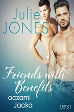 Okładka - Friends with benefits: oczami Jacka - opowiadanie erotyczne - Julie Jones