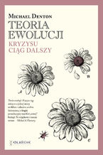 Okładka - Teoria ewolucji. Kryzysu ciąg dalszy - Michael Denton