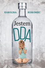 Okładka - Jestem DDA - Karolina Rosłoniec