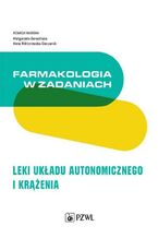 Okładka - Farmakologia w zadaniach. Leki układu autonomicznego i krążenia - Małgorzata Berezińska, Anna Wiktorowska-Owczarek