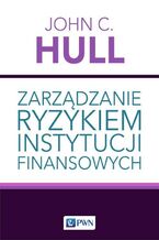 Okładka - Zarządzanie ryzykiem instytucji finansowych - John C. Hull