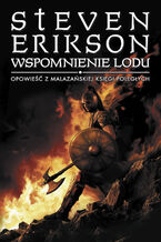 Okładka - Wspomnienie lodu. Opowieści z Malazańskiej Księgi Poległych. Tom 3 - Steven Erikson